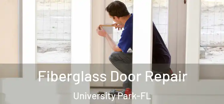 Fiberglass Door Repair University Park-FL