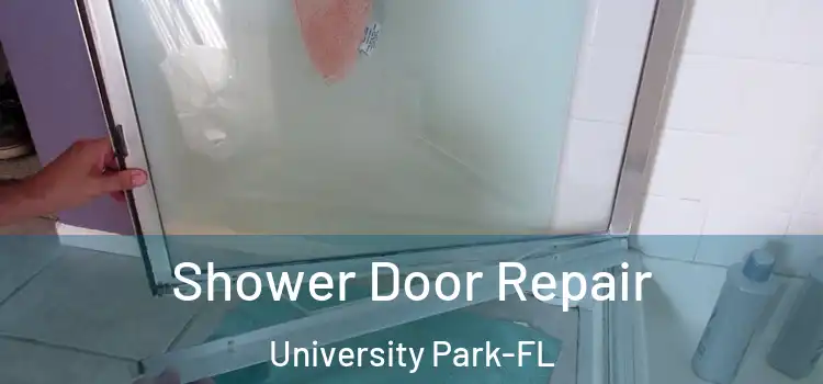  Shower Door Repair University Park-FL